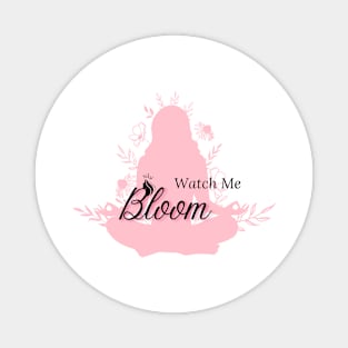 Watch Me Bloom Magnet